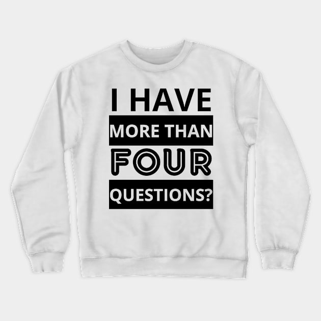 i have more than four questions Crewneck Sweatshirt by mdr design